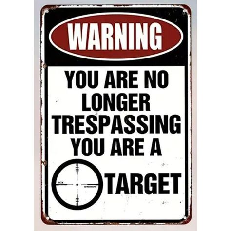 Warning - You Are No Longer Trespassing - You Are A Target - Novelty Metal Sign 12 X 8 Wall Art This Sign Is 12" X 8" And Comes With Four Pre-Drilled Holes For Style And Easy Hanging. Rustproof, Weather And Uv Resistant Suitable For Indoor Or Outdoor Use. Printed On Hard Steel Blank That Will Not Fade, Scratch, Or Break. * Pre-Drilled Holes For Easy Mounting * Weather Resistant Finish * Lightweight And Durable Tinplate Steel * Great For Indoor Or Outdoor Display * Individually Shrink-Wrapped * T Bar Home Decor, Outdoor Display, Laser Lights, Room Signs, Cozy Home, Vintage Humor, Decorative Signs, Metal Tin, Tin Signs