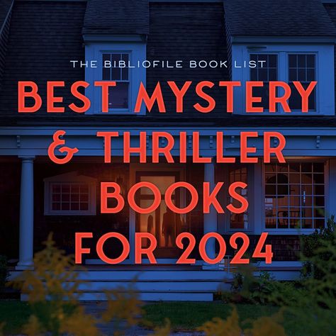 Best Mystery & Thriller Books for 2024 (New & Anticipated) - The Bibliofile Good Suspense Books, Books To Read Thriller Novels, New Thriller Books 2024, Books To Read Mystery Thriller, Best Thrillers Books, Best Psychological Thrillers Books 2023, Thrillers To Read, Books To Read Psychological Thriller, Top Thriller Books