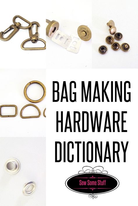 BAG making hardware dictionary on sewsomestuff.com Purse Hardware Diy, Purse Hardware Products, Purse Making Supplies, Bag Hardware For Handmade Bags & Purses, Bag Making Materials, Bag Making Ideas, Purse Making, Handbag Hardware, Purse Crafts