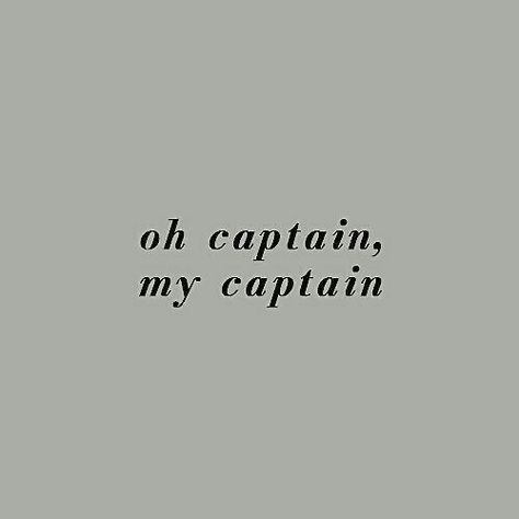 Oh captain, My captain O Captain My Captain Tattoo, Seize The Day Aesthetic, Book Based Tattoos, Oh Captain My Captain Tattoo, Poet Tattoo, Captain Aesthetic, Captain Quotes, Dead Poet Society, Dead Poets Society Aesthetic