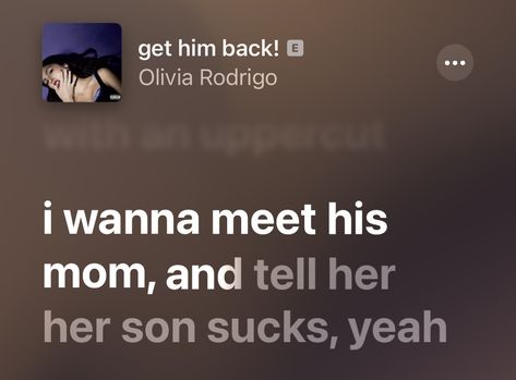 I wanna meet his mom, and tell her her son sucks, yeah!!!!! Be A Good Mom Quotes, A Good Mom Quotes, Good Mom Quotes, Be A Good Mom, Best Mom Quotes, Good Mom, Getting Him Back, Olivia Rodrigo, Mom Quotes