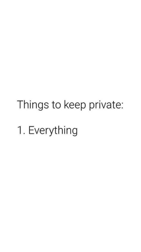 Humour, Keep Your Life Private, Things To Keep Private, Privacy Quotes, Private Life Quotes, Keep Private, Hard Quotes, World Quotes, Talking Quotes