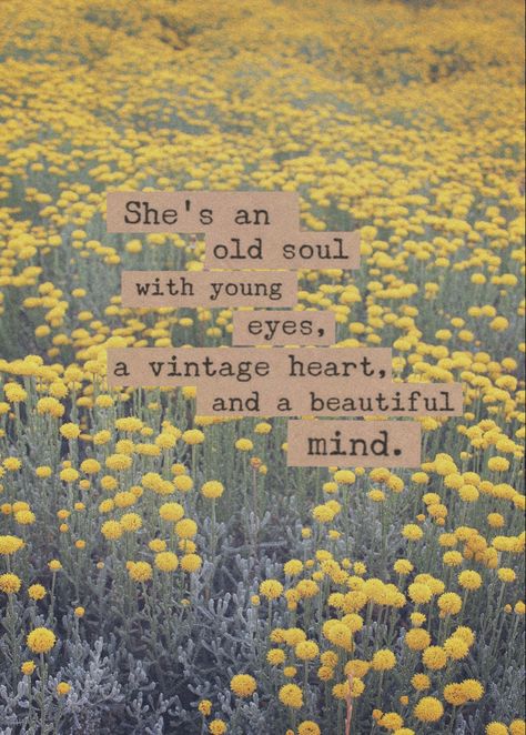 Old soul beautiful mind quote Beautiful Soul Aesthetic, Old Fashion Quotes, 90s Quotes Aesthetic, Quotes About Old Souls, Old Soul Aesthetic Photos, Happy Soul Aesthetic, Vintage Soul Quotes, An Old Soul Quotes, She Is An Old Soul Quotes