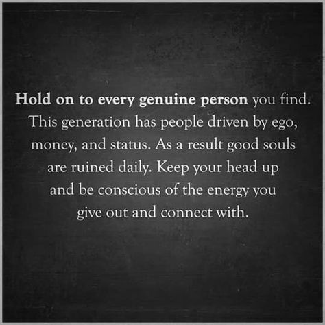 the genuine people. Genuine People Quotes, Genuine Quotes, Generations Quotes, Genuine People, Best Inspirational Quotes, People Quotes, Inspiring Quotes About Life, True Story, Deep Thoughts
