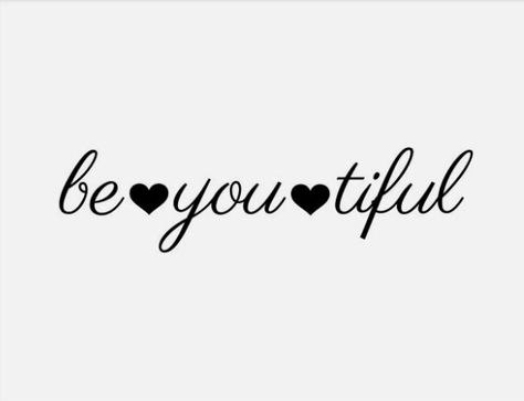 Be U Tiful, Be You Tiful Svg, Be You Tiful Tattoo, Be You Tiful, Calligraphy Bookmarks, Girl Arm Tattoos, Hey Beautiful, Joker Tattoo, Small Quotes