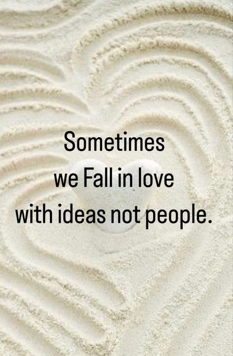 Sometimes we Fall in love with ideas not people. Love People Quotes, Booklet Ideas, Falling In Love Quotes, Dont Fall In Love, Quotes About Motherhood, People Fall In Love, Relatable Stuff, We Fall In Love, People Quotes