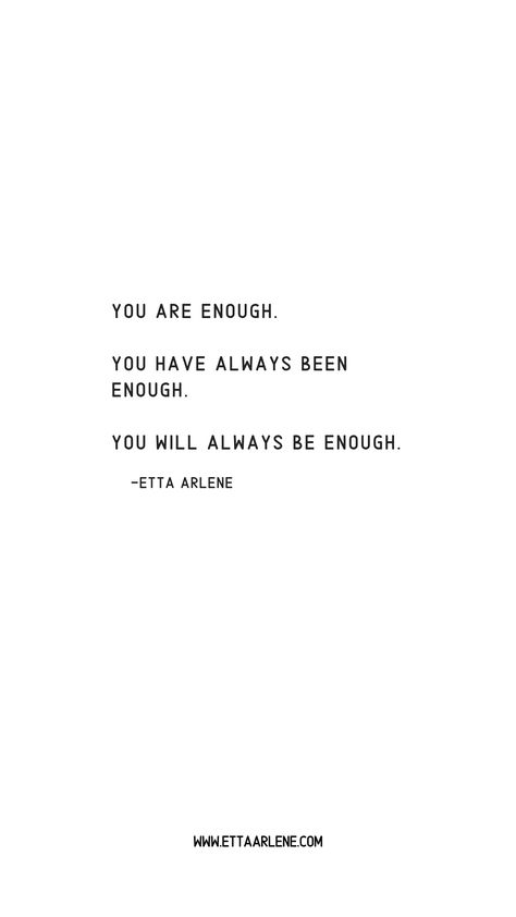 You Are Always Enough Quotes, You Have Me Always, Be The 1% Quote, You Have Yourself And Yourself Is Enough, You Always Have Me, You Are Enough For Me Quotes, You Are Not, Be You Quotes Positivity, Quotes Being Enough