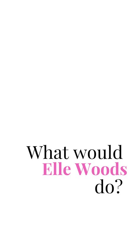 Pink Aesthetic Legally Blonde, Legally Blonde Movie Quotes, What Would Elle Woods Do Wallpaper, Lawyer Elle Woods, Study Like Elle Woods Wallpaper, Elle Woods Quotes Legally Blonde, Legally Blonde Quotes Motivation, Elle Woods Aesthetic Quotes, Legally Blonde Lockscreen