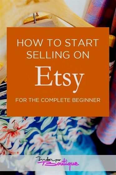 How to Start Selling On Etsy for the Complete Beginner? - Make Your Boutique How To Sell On Etsy For Beginners, Esty Shop.com, Antique Business, Starting An Online Boutique, Starting An Etsy Business, Start A Small Business, Selling Crafts, Etsy Tips, Etsy Marketing