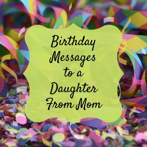 These are the best mother-to-daughter happy birthday quotes, wishes, and greeting messages a mom can send to her precious daughter or write on a gift box, a birthday card, or on a Facebook status. Happy Birthday Daughter Quotes, Birthday Daughter Quotes, Happy Birthday Mom From Daughter, Happy Birthday Quotes For Daughter, Birthday Message For Daughter, 21st Birthday Wishes, 21st Birthday Quotes, Birthday Wishes For Mother, Romantic Birthday Wishes