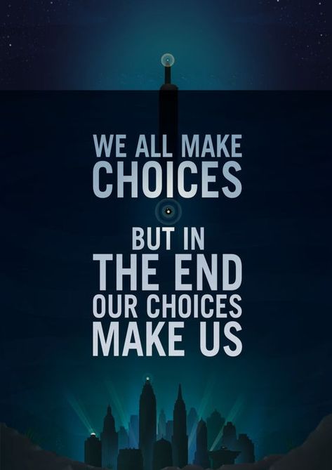 "We All Make Choices, But In The End, Our Choices Make Us." Bioshock, Bioshock Quotes, Rapture Quotes, Bioshock Rapture, Video Game Quotes, Bioshock Series, Game Quotes, Silk Paper, A3 Size