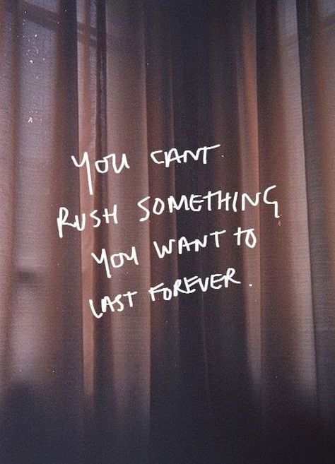 motivational monday, motivation, love, don't rush love, forever, relationship, relationship advice, advice, love, marriage, engagement, Love Sayings, Fina Ord, Ayat Alkitab, Love Quotes For Her, Cute Love Quotes, E Card, Quotable Quotes, Cute Quotes, The Words