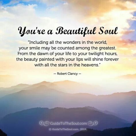 Beautiful Souls Recognize Beautiful Souls, A Beautiful Soul Is Never Forgotten, You Have A Beautiful Soul, You Are A Beautiful Soul Quotes, Soul Shine Quotes, A Beautiful Soul Quotes, You Are A Beautiful Soul, To A Beautiful Soul, Angel Baby Quotes