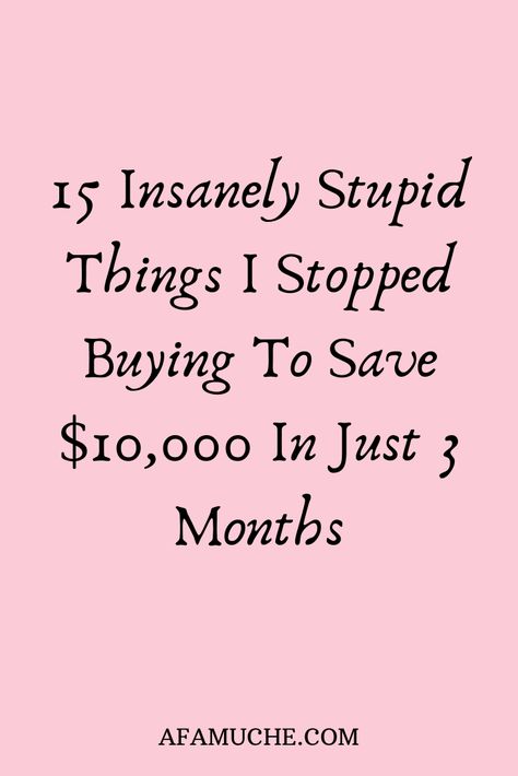 15 Insanely Stupid Things I Stopped Buying To Save $10,000 In Just 3 Months Saving Money Quotes, Life Coaching Tools, Save More Money, Money On My Mind, Financial Help, Best Money Saving Tips, Financial Life Hacks, Quick Money, Frugal Tips