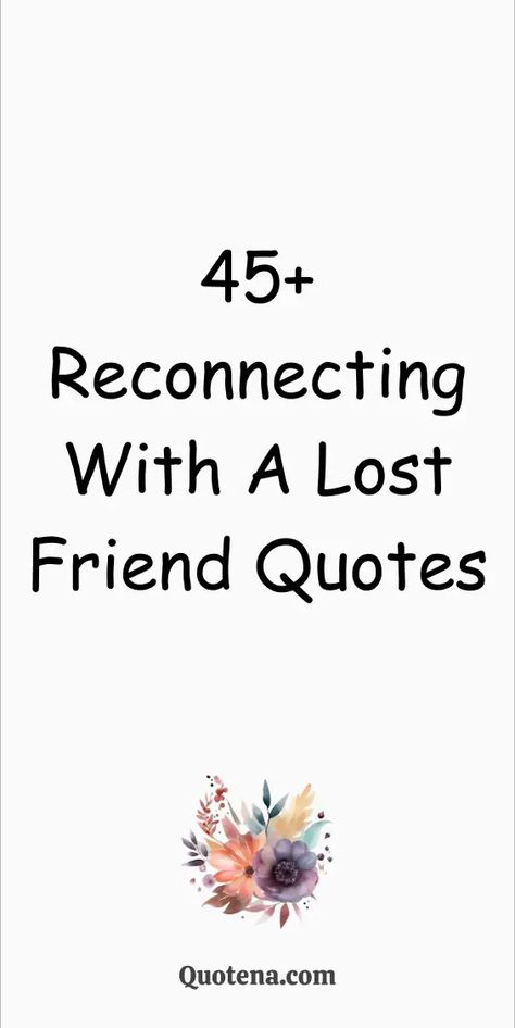 Repair Friendship Quotes, Missing A Friendship, Old Friendship Quotes Memories, Rekindled Friendship Quotes, Rekindling Friendship Quotes, Old Friends Quotes Reconnecting With, Long Time Friends Quotes Friendship, Catching Up With Old Friends Quotes, Long Lost Friends Quotes