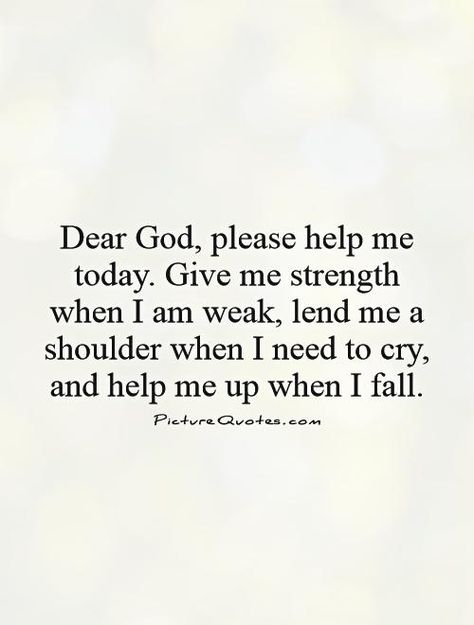 Dear Quotes, God Please Help Me, God Strength, Scriptures About Strength, Give Me Strength Quotes, Help Quotes, Fall Quote, Fall Quotes, Jesus Funny