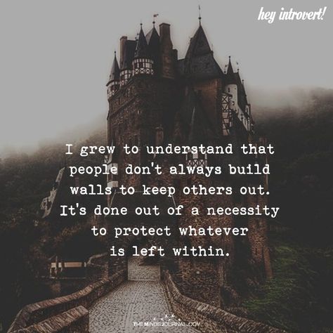 I Grew To Understand That People Don't Always Build Walls To Keep Others Out - https://themindsjournal.com/grew-understand-people-dont-always-build-walls-keep-others/ Quotes About Walls Around Your Heart, Self Protection Quotes, Building Walls Quotes, Protect Yourself Quotes, Protect Quotes, Protection Quotes, Understanding Quotes, Inspirerende Ord, Left Out