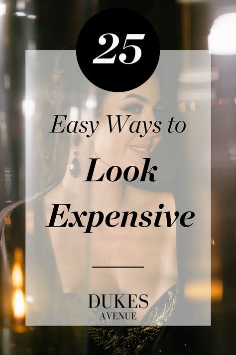 Dressing Elegant On A Budget, Colours That Make You Look Expensive, How To Look Out Together, Elegant Tips How To Be, How To Be Stylish Everyday, How To Dress Well Women Tips, How To Look More Polished, How To Look Rich And Classy Outfits, How To Dress More Elegant