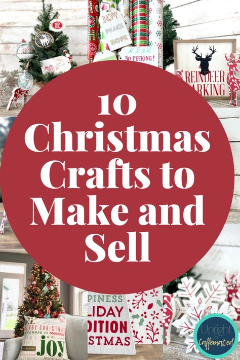 10 Christmas Crafts to Make and Sell - Upright and Caffeinated Crafts For Christmas Bazaar, Things To Sell At Christmas Craft Fairs, Easy Crafts To Sell At Craft Show, Craft Fair Ideas To Sell Christmas, Christmas Craft Workshop Ideas, Trending Christmas Crafts 2024, Christmas Crochet Crafts To Sell, Small Christmas Ornaments Diy, Christmas Items To Sell