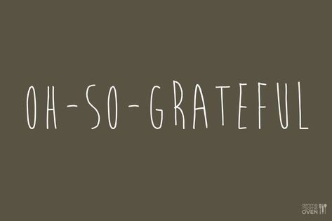 Oh So Grateful | gimmesomeoven.com Happy Thoughts, Illustrated Words, Gratitude Challenge, Muscle Imbalance, Life Is A Gift, Card Sayings, Blessed Life, Attitude Of Gratitude, So Grateful