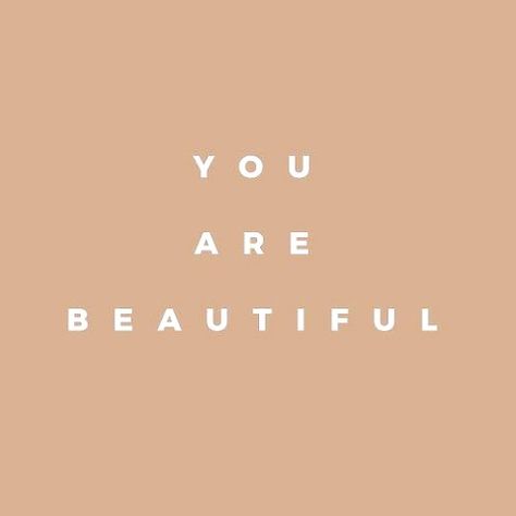 You are Beautiful You Are Beautiful Aesthetic, You Are Gorgeous, You’re So Beautiful, You Are Pretty, Selfcare Moodboard, Beige Quotes, You Are Beatiful, Inner Beauty Quotes, Beauty Tips Quotes