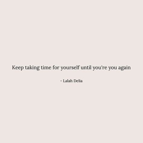 keep taking time for yourself until you're you again Julie Taylor, Fina Ord, Motivation Positive, Keep Talking, Everyday Quotes, Motiverende Quotes, Girl Cakes, Self Love Quotes, Night Lights