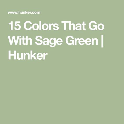 15 Colors That Go With Sage Green | Hunker Paint Colors That Compliment Sage Green, Accent Color For Sage Green, Colors To Pair With Sage Green, Colors That Match With Green, Colours That Go With Green, Sage Green Colour Combinations, Sage Color Combinations, What Colors Go With Sage Green, Sage Green Outfit Color Combos