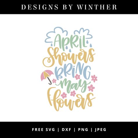 Free April showers bring may showers svg file April Clipart, Spring Signs, Spring Diy Projects, Htv Projects, April Showers Bring May Flowers, Spring Svg, Spring Quotes, Cricut Expression, Flowers Svg