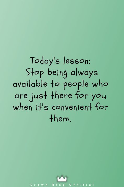 Stop Doing For People Who Dont Do For You, People Who Are Too Busy For You, Tired Of Doing Things For People, People Forget Who Was There For Them, Humour, Quotes About Reaching Out To People, Quotes About People Not Being Who You Thought They Were, People Who Are Takers Quotes, When You Are Always Available Quotes