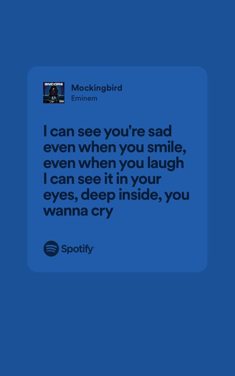 Mockingbird Lyrics Spotify, Mockingbird Eminem Spotify Lyrics, Mockingbird Spotify Lyrics, Songs With Deep Lyrics, Mockingbird Spotify, Deep Music Lyrics, Qoutes From Songs Lyrics, Music Quotes Deep Lyrics, Blue Spotify Lyrics