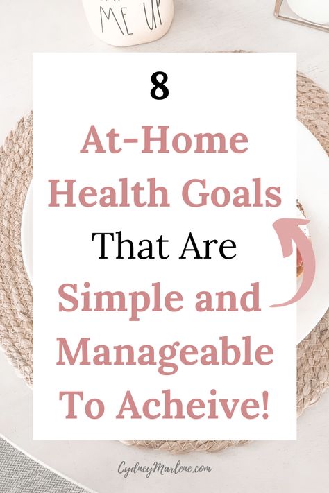 8 simple and manageable health goals/health habits that are easy to achieve at home! #healthyhabits #wellness #health #goals Home Management Binder, Health Goals List, Villain Era, Healthy Goals, Simple Health, Positive Body Image, Wellness Health, Smart Goals, Health Habits