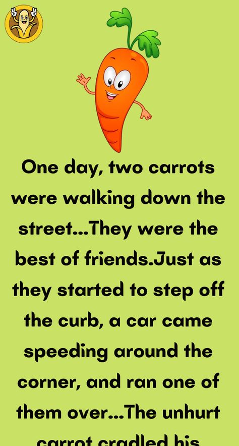 One day, two carrots were walking down the street... They were the best of friends Joke Quotes For Friends, Joke For Friends Funny, Small Stories For Kids In English, Small Moral Stories In English, Humorous Stories In English, English Stories For Adults, Short Story For Kids In English, Short Story For Grade 1, Kids Poems Short