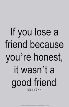 Hopefully the honesty was civil, but once i broke up with a guy who was repeatedly disrespectful, dismissive, & cold hearted when i was understanding thru his tough times; I decided he didn't deserve as much restraint as I'd normally show. I was honest in as respectful a way as possible. Now I look forward to peace. It makes me appreciate my uplifting friends; they're blessings Losing Best Friend Quotes, Ex Best Friend Quotes, Ge Aldrig Upp, Losing Friends Quotes, Lost Best Friend, Quotes About Moving On From Friends, Hurt By Friends, Losing Your Best Friend, Goodbye Quotes