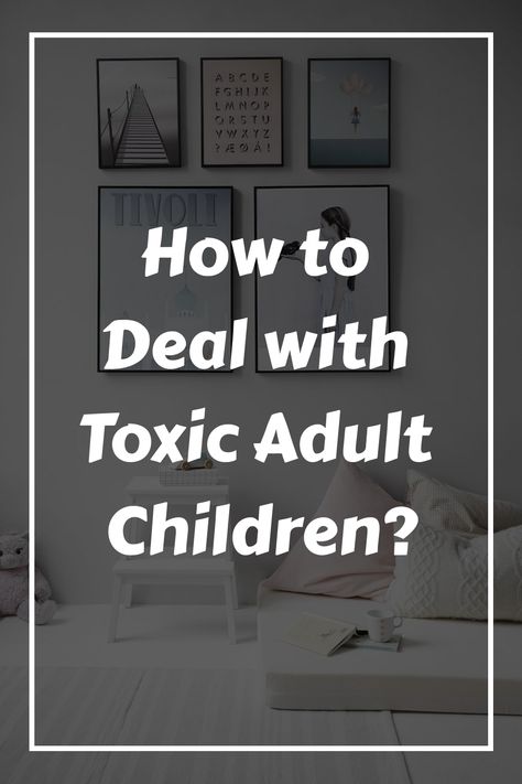 How to Deal with Toxic Adult Children? Negative Family Members Quotes, Bad Mother Quotes Toxic People, Toxic Daughter Quotes, House Rules For Adult Children, Toxic Children Quotes, Disrespectful Adult Children Quotes, Estrangement From Adult Children, Stop Blaming Your Parents Quotes, Toxic Adult Children Quotes