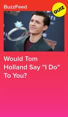 Would Tom Holland Say “I Do” To You? Celebrity Boyfriend Quiz, Tom Holland Girlfriend, Holland Quotes, Quizzes Funny, Best Buzzfeed Quizzes, Boyfriend Quiz, Playbuzz Quizzes, Fun Personality Quizzes, Funny Tom