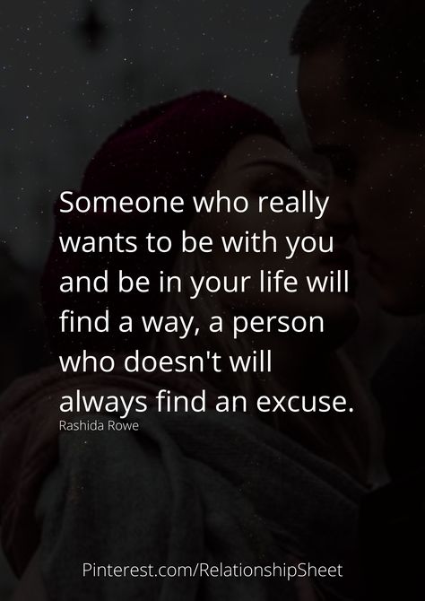 Someone who really wants to be with you and be in your life will find a way, a person who doesn't will always find an excuse. Never Be With Someone Who Makes You Feel, When Someone Doesn’t Make Time For You, When Someone Doesn’t Choose You, Finding That One Person Quotes, True Love Will Always Find A Way, Loving A Person Who Doesnt Love You Back, Someone Who Wants You, Falling For Someone Who Doesn't Want You, Be With Someone Who Wants To Be With You