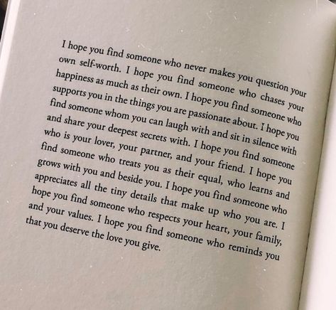 I hope you find someone who reminds you that you deserve the love you give. Reminding You I Love You Quotes, Love For Who You Are Quotes, I Hope Someone Will Love Me, You Deserve Better Poems, I Hope You Find The Love You Deserve, Someone Will Choose You, Everything Reminds Me Of You Quotes, Love That I Deserve, You Will Be Loved Quote