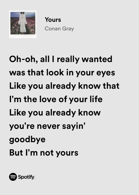 Yours By Conan Gray, Yours Lyrics Conan Gray, Yours Conan Gray Wallpaper, Conan Gray Yours Lyrics, Conan Gray Songs Aesthetic, Conan Gray Captions, Yours Conan Gray Lyrics, Conan Gray Spotify Lyrics, Conan Gray Song Lyrics