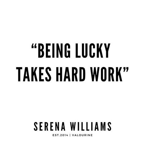 “Being lucky takes hard work” | Serena Williams Quotes / #quote #quotes #motivation #motivational #inspiring #inspiration #inspirational #motivating #success / |success quotes / |money quotes / |abraham hicks quotes / |inspirational spiritual quotes / |what a life quotes / |best quotes about life / |be the change quote / |quotes about change in life / |change is good quote / |life change quotes / |wisdomquotes.com / |Motivational Quote Poster / |motivational quotes about life / |inspiring sho Not Lucky Quotes, Quotes About Working Hard, Serena Williams Quotes, Lucky Quotes, Change Is Good Quotes, What A Life, Quotes Money, Best Quotes About Life, Motivational Quote Posters