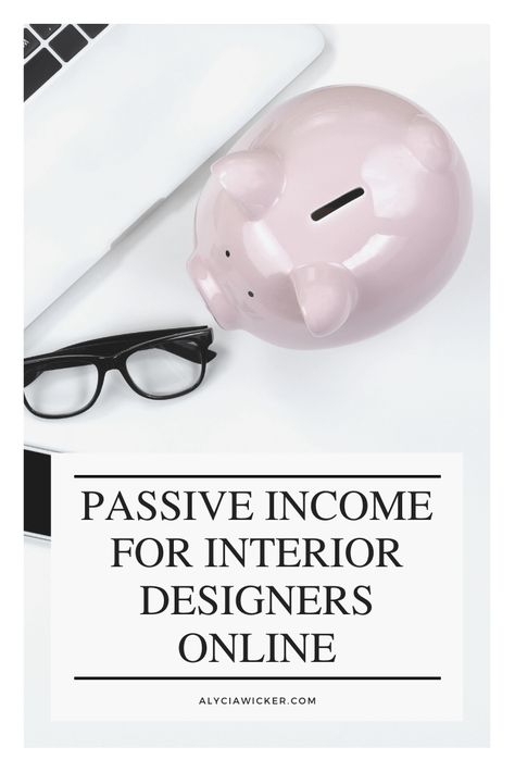 Passive Income For Interior Designers Online — Online Interior Design School by Alycia Wicker Interior Design Passive Income, Virtual Interior Design, Interior Design Content Ideas, Interior Design Business Plan, How To Become An Interior Designer, Lodge Interior, Creating Digital Products, Learn Interior Design, Interior Design Career