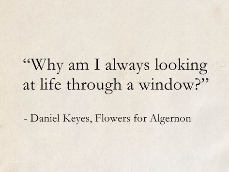 Daniel Keyes, Flowers for Algernon #quotes #Scifi Short Novel Quotes, Short Quotes From Novels, Flowers To Algernon Quotes, Literature Quotes Deep Short, Flowers For Algernon Aesthetic, English Novel Quotes, English Literature Quotes Novels, Book Quotes From Classics, Quotes From Novels Literature