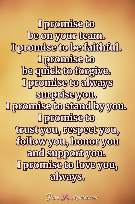 I Promise You Quotes, Promise To Love You Quotes, I Love And Respect You Quotes, Promise To Love You Forever, I Love And Support You Quotes, Will You Be My Forever, Wife To Be Quotes, I Love You Back, My Promise To You Future Husband