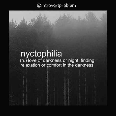 nyctophilia (n.) love of darkness or night.  finding relaxation or comfort in the darkness. From Instagram user introvertproblem #Introvertproblem #funny #infj #life #fact #quote #word #myself #awesome #love #introvert #Padgram Introvert Problems, Funny Infj, Date Night Quotes, Advanced English Vocabulary, Villain Quote, Yearbook Quotes, Fiction Idea, Halloween Quotes, Moon Lovers