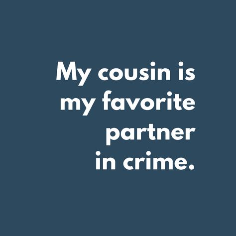 Best Cousin Quotes Funny, Fun Family Quotes, Favorite Cousin Quotes, Cousin Sayings, Quotes For Cousins, Best Cousins Forever, Cute Cousin Quotes, Cousin Quotes Funny, Cousin Aesthetic