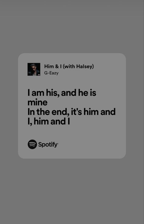 Song Lyrics Quotes Love, Him And I Halsey G Eazy, Him And I Lyrics, Halsey Him And I, Hasley Lyrics, Escapism Song, Songs Spotify Aesthetic, Relationship Lyrics, Cute Song Quotes