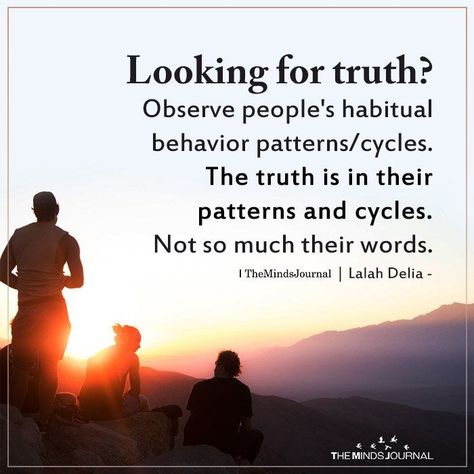 Looking For Truth? Observe People’s Habitual Behavior Patterns/Cycles https://themindsjournal.com/looking-for-truth-observe-peoples-habitual-behavior-patterns-cycles Behavior Quotes, Cycling Quotes, Pattern Quotes, The Ugly Truth, Mindfulness Journal, Motivational Quotes For Life, Self Quotes, People Quotes, Infj