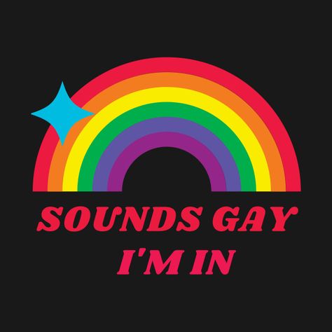 Sounds Gay I'm In, Sounds Gay Im In, Candle Names, Lgbtq Aesthetic, Gay Wallpaper, Gay Quotes, Pride Stuff, Tattoo Themes, In Meme