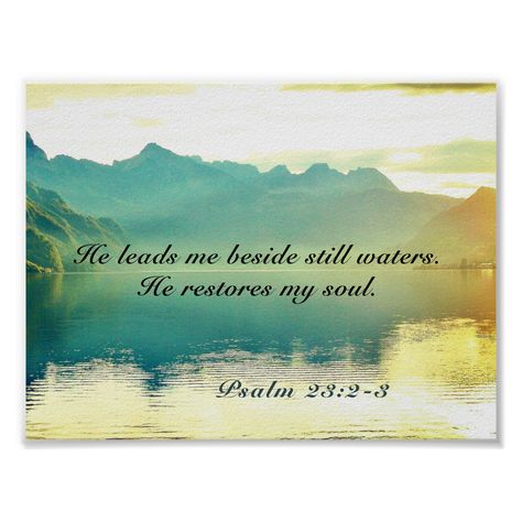 Psalm Verses, 23rd Psalm, He Restores My Soul, Beside Still Waters, Bible Verse Posters, Redeeming Love, Water Poster, Faith Scripture, Bible Passages