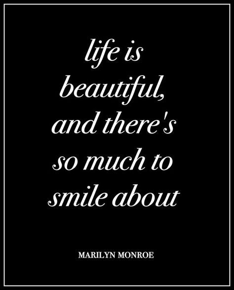 "Life is beautiful, and there' so much to smile about." Marilyn Monroe. One of my favorite quotes about the importance of smiling! Bukowski, My Life Is Amazing Quotes, Life Is Amazing Quotes, Different Smiles, Motivational Mirror, Monroe Quotes, Life Is Beautiful Quotes, Quotes Thoughts, Love Life Quotes