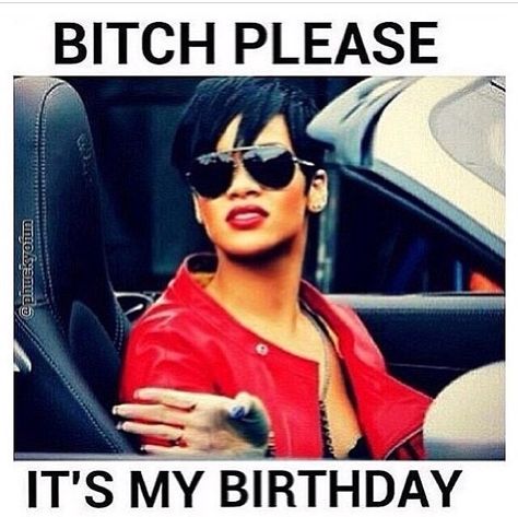 Bitch Please Its My Birthday Quote Kiss Me Its My Birthday, Quotes Birthday Wishes, Bday Quotes, Funny Happy Birthday Meme, Birthday Quotes For Me, Quotes Birthday, Happy Birthday Meme, Birthday Quotes Funny, Happy Birthday Funny